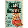 Smoking Typewriters: The Sixties Underground Press and the Rise of Alternative Media in America