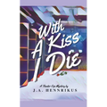 With A Kiss I Die
