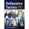 Defensive Tactics: Street-Proven Arrest and Control Techniques