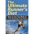 The Ultimate Runner's Diet: How to Fuel Your Body for Peak Running Performance
