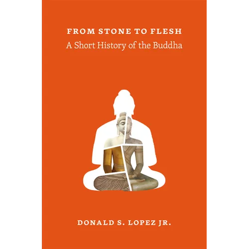 From Stone to Flesh: A Short History of the Buddha