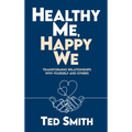 Healthy Me, Happy We: Transforming Relationships with Yourself and Others