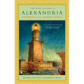 The Rise and Fall of Alexandria: Birthplace of the Modern World
