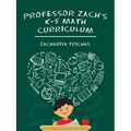 Professor Zach's K-5 Math Curriculum