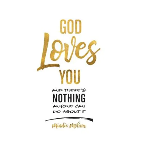 God Loves You and There's Nothing Anyone Can Do About It.