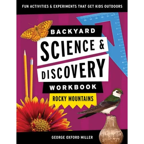Backyard Science & Discovery Workbook: Rocky Mountains: Fun Activities & Experiments That Get Kids Outdoors
