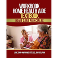 Workbook Home Health Aide Textbook: Home Care Principles