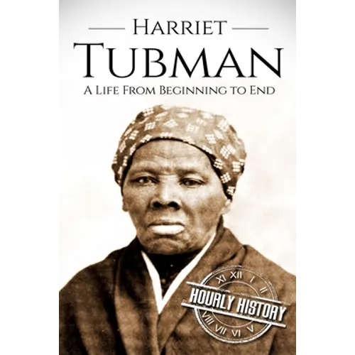 Harriet Tubman: A Life From Beginning to End