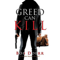 Greed Can Kill: (A Jim West Mystery Thriller Series Book 7)