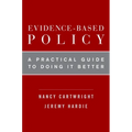 Evidence-Based Policy: A Practical Guide to Doing It Better