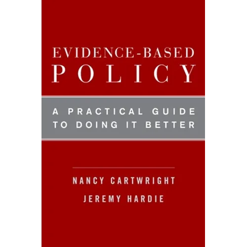 Evidence-Based Policy: A Practical Guide to Doing It Better