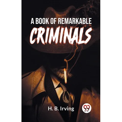 A Book Of Remarkable Criminals