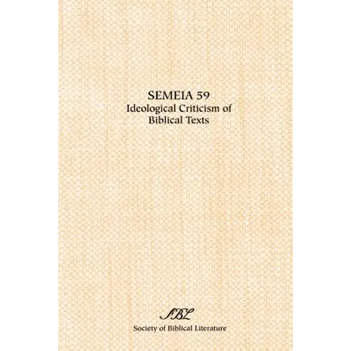 Semeia 59: Ideological Criticism of Biblical Texts