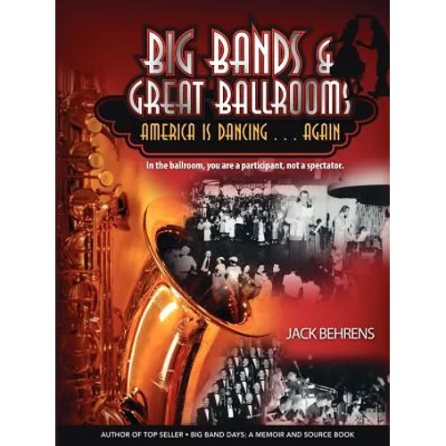 Big Bands and Great Ballrooms: America Is Dancing...Again