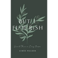 But I Flourish: Learn to Thrive in Every Season
