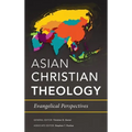 Asian Christian Theology: Evangelical Perspectives