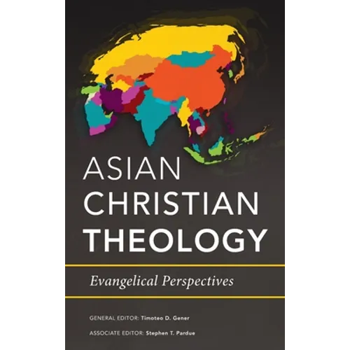 Asian Christian Theology: Evangelical Perspectives