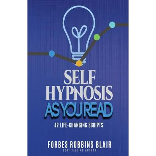Self Hypnosis As You Read: 42 Life-Changing Scripts!