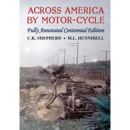 Across America by Motor-Cycle: Fully Annotated Centennial Edition