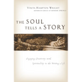 The Soul Tells a Story: Engaging Creativity with Spirituality in the Writing Life