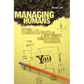 Managing Humans: Biting and Humorous Tales of a Software Engineering Manager