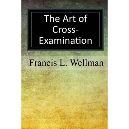The Art of Cross-Examination