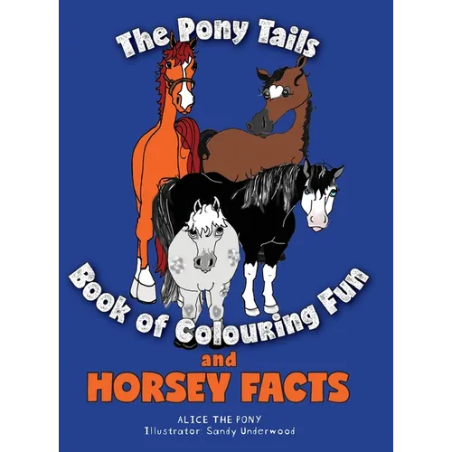 The Pony Tails Book of Colouring Fun and Horsey Facts