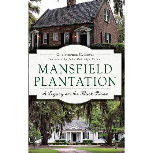 Mansfield Plantation: A Legacy on the Black River