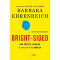 Bright-Sided: How Positive Thinking Is Undermining America