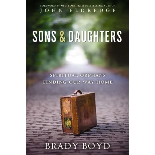A Sons and Daughters: Spiritual Orphans Finding Our Way Home