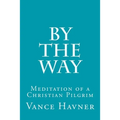 By The Way: Meditation of a Christian Pilgrim