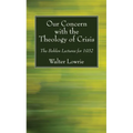 Our Concern with the Theology of Crisis