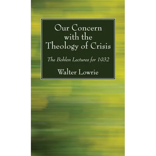 Our Concern with the Theology of Crisis