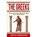 The Greeks: History of an Ancient Advanced Culture Life in Ancient Greece
