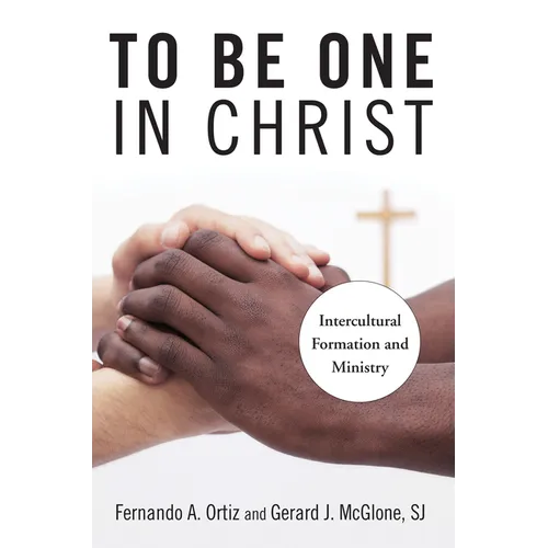 To Be One in Christ: Intercultural Formation and Ministry
