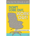 Dont Lose Out, Work Out!