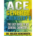 Ace General Chemistry II: The EASY Guide to Ace General Chemistry II