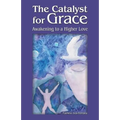 The Catalyst for Grace: Awakening to a Higher Love