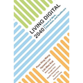 Living Digital 2040: Future of Work, Education, & Healthcare
