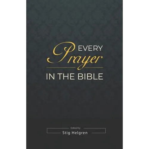 Every Prayer in the Bible