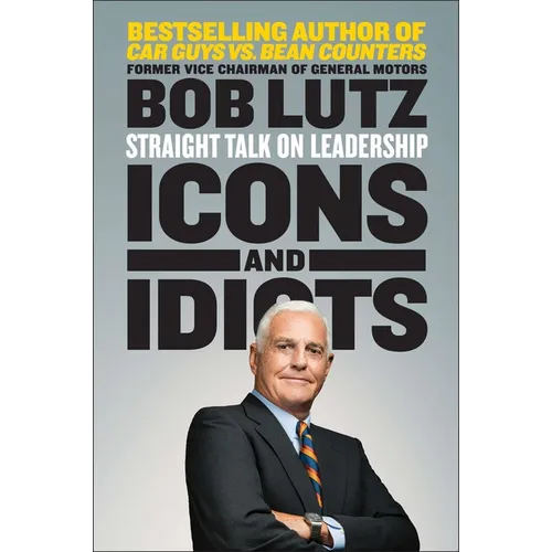 Icons and Idiots: Straight Talk on Leadership
