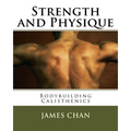 Strength and Physique: : Bodybuilding Calisthenics