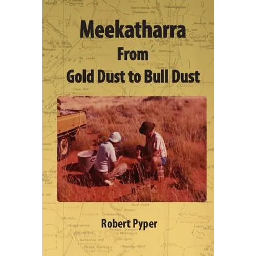 Meekatharra, from Gold Dust to Bulldust: Bone pointers and prospectors