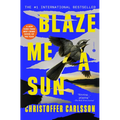 Blaze Me a Sun: A Novel About a Crime