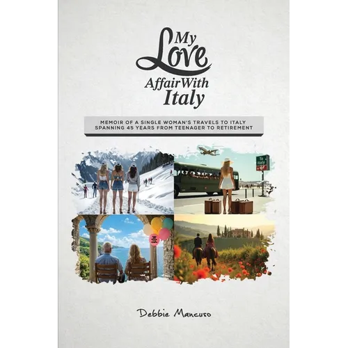 My Love Affair With Italy: Memoir of a single woman's travels to Italy spanning 45 years from a teenager to retirement
