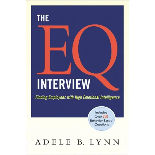 The EQ Interview: Finding Employees with High Emotional Intelligence (Special)