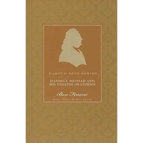 Handel's Messiah and His English Oratorios: A Closer Look