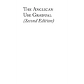 The Anglican Use Gradual (Second Edition): Chant settings for the Minor Propers of the Mass