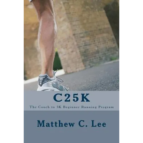 C25k: The Couch to 5k Beginner Running Program