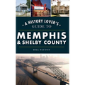 History Lover's Guide to Memphis & Shelby County